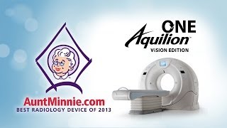 Best New Radiology Device of 2013 by AuntMinniecom  Aquilion ONE ViSION Edition CT Scanner [upl. by Nazler]