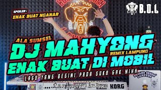 DJ MAHYONG REMIX LAMPUNG ALA SUMSEL FULL BASS AYING ADI  BUJANG ORGEN LAMPUNG 2023 [upl. by Cired]