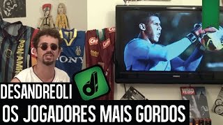 TOP 10 JOGADORES MAIS GORDOS  DESANDREOLI [upl. by Gitlow832]