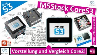 M5Stack CoreS3 Vorstellung ESP32S3 loT Development Kit Vergleich mit Core2 [upl. by Shandeigh]