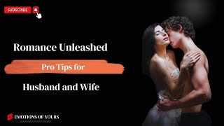 Romance Unleashed Pro Tips for Husband and Wife [upl. by Rinaldo]