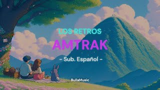 Amtrak  Los Retros  Sub Español [upl. by Yruoc855]