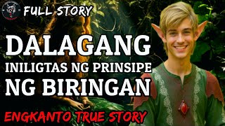 DALAGANG INILIGTAS NG PRINSIPE NG BIRINGAN  Full Story  Engkanto True Story [upl. by Einej251]