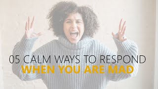 5 Calm Ways to Respond When You’re Mad  Anger Management Tips [upl. by Coulson]