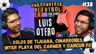 038  Xolos de Tijuana Cimarrones de Sonora Inter Playa del Carmen Cancun FC  Luis Otero [upl. by Lehcear]