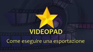 COME ESEGUIRE UNA ESPORTAZIONE IN VIDEOPAD [upl. by Inaluiak346]