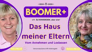 Das Haus meiner Eltern  Podcast 11 BOOMER Älterwerden aber wie [upl. by Kcirderfla]