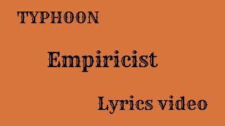 Typhoon  Empiricist Lyrics video [upl. by Hniv194]