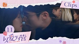 《以爱为营》EP11：王鹤棣按捺不住想亲白鹿 时宴郑书意情到浓时｜Only For Love｜MangoTV Drama [upl. by Llerrat]