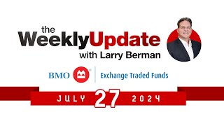 Weekly Update with Larry Berman  July 27 2024 [upl. by Grantley]