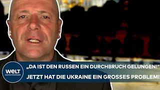 PUTINS KRIEG quotDa ist den Russen ein Durchbruch gelungenquot Jetzt hat die Ukraine ein neues Problem [upl. by Ekoorb]