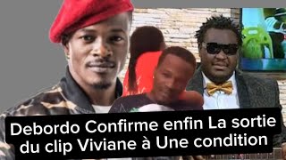 🚨Affaire Viviane AnnuléDebordo sort du silence et confirm La sorti du clip Viviane a Une condition [upl. by Liborio181]