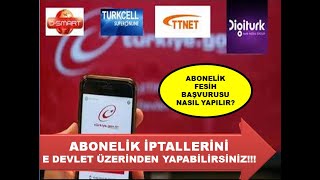 E DEVLET ÃœZERÄ°NDEN ABONELÄ°K Ä°PTALÄ° NASIL YAPILIR  ABONELÄ°K FESÄ°H BAÅVURUSU NASIL YAPILIR [upl. by Price47]