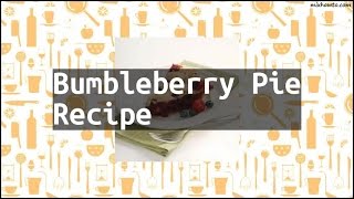 Recipe Bumbleberry Pie Recipe [upl. by Treboh309]