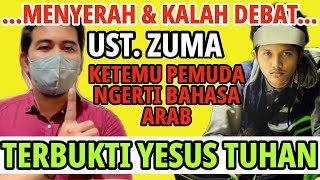 🔴MENYERAH amp KALAH DEBAT‼️UST ZUMA KETEMU PEMUDA NGERTI BAHASA ARAB TERBUKTI YESUS ADALAH TUHAN⁉️ [upl. by Nevla365]