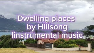 worshipmeditationpianoinstrumental Dwelling places by Hillsong [upl. by Akimahc178]