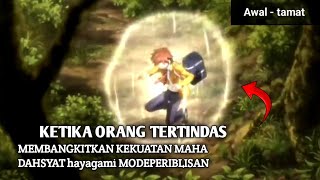 KETIKA ORANG TERTINDAS MEMBANGKITKAN KEKUATAN MAHADAHSYAT hayagami MODEPERIBLISAN‼️alur cerita anime [upl. by Esile]