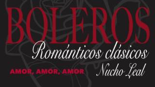 Amor amor amor  Boleros Románticos Clásicos del Ayer Música Boleros del recuerdo [upl. by Vinnie]