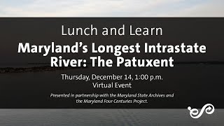 Lunch amp Learn Marylands Longest Intrastate River The Patuxent [upl. by Hanni]