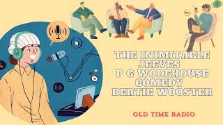 The Inimitable Jeeves  P G Wodehouse  Comedy  Bertie Wooster  Old Time Radio [upl. by Kegan9]