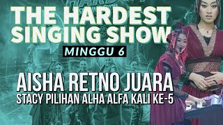 THE HARDEST SINGING SHOW Minggu 6 Aisha Retno juara Stacy pilihan Alha Alfa kali ke5 [upl. by Semajwerdna]