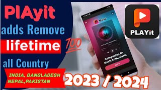 New update PlAyit adds Remove all Country💯 PLAYit adds off lifetime playit TESAGOR [upl. by Hetty802]