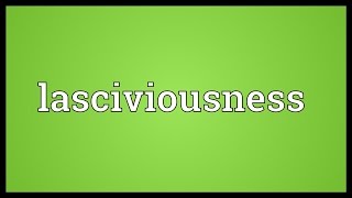 Lasciviousness Meaning [upl. by Hamfurd]