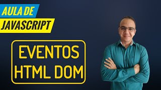 Aula de JAVASCRIPT  Eventos HTML DOM [upl. by Tien]