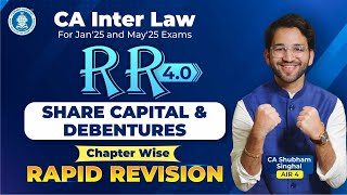 4A Share Capital and Debentures Revision CA Inter Law CA Shubham Singhal AIR 4 Jan25 amp May25 [upl. by Muhcon]