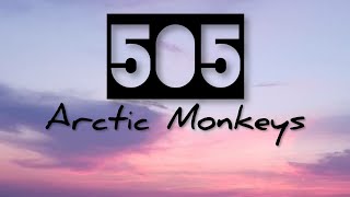 Arctic Monkeys  505 Lyrics video [upl. by Nilok]