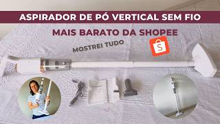 O ASPIRADOR de PÓ SEM FIO MAIS BARATO da SHOPEE  Será que vale a pena [upl. by Ylrebma90]