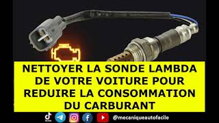 COMMENT NETTOYER LA SONDE LAMBDA DE VOTRE VOITURE POUR REDUIRE LA CONSOMMATION DU CARBURANT [upl. by Chesnut]