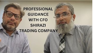 Professional Guidance With CFO Shirazi Trading Company [upl. by Ahtelat]