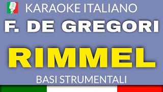 FRANCESCO DE GREGORI  RIMMEL KARAOKE STRUMENTALE base karaoke italiano🎤 [upl. by Ahseenal562]