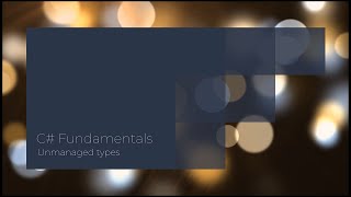 C Fundamentals  Unmanaged types [upl. by Arriek519]