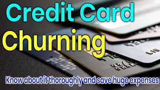 Credit Card Churning  What is Credit Card Churning in 2024  Know Deeply [upl. by Cadmarr]