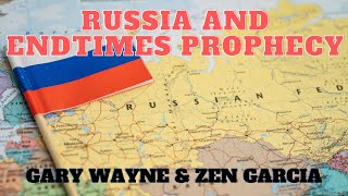 Russia and Endtimes Prophecy  Gary Wayne and Zen Garcia [upl. by Nnayhs]