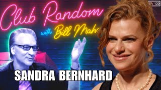 Sandra Bernhard  Club Random with Bill Maher [upl. by Girish]