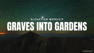 Graves Into Gardens – Elevation Worship Lyrics [upl. by Olin]