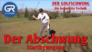 DER ABSCHWUNG  STARTBEWEGUNG  DIE KOMPLETTE GOLFSCHWUNG TECHNIK [upl. by Assylla]