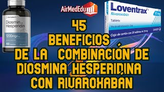 45 Beneficios de la Combinación de Diosmina Hesperidina con Rivaroxabán [upl. by Menell]