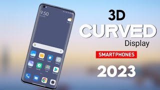 Top 4 Curved Display Phones 2023  5G  144Hz 3D Curved Display with 8K  Best Display Phone 2023 [upl. by Aimar]