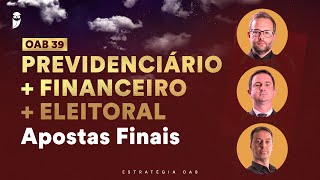 Direito Previdenciário  Financeiro  Eleitoral  Apostas Finais para a OAB 39 [upl. by Spillar]