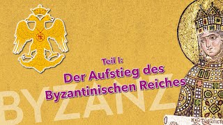 Byzanz Teil I Der Aufstieg des Byzantinischen Reiches [upl. by Lovash646]