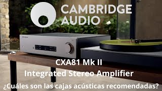 Cambridge Audio CXA81Cuales son las mejores cajas acústicas para este amplificador integradoReview [upl. by Favata928]