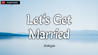 Lets Get Married  Jagged Edge  LYRICS [upl. by Erinn]