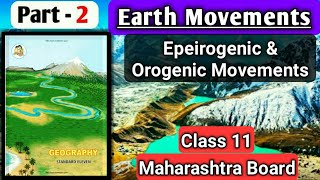 Chapter 1 Earth Movements Epeirogenic amp Orogenic Movement Class 11 Maharashtra Board Geography new [upl. by Vera]