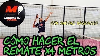 Cómo hacer el Remate x4 Metros en Pádel con Andoni Bardasco 18 [upl. by Anaejer49]