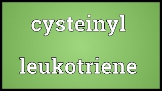 Cysteinyl leukotriene Meaning [upl. by Emyaj]