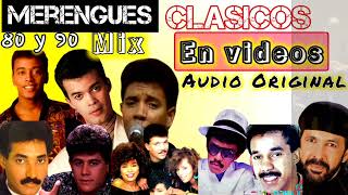 MERENGUES CLASICOS DE LOS 80 Y 90 MIX EN VIDEOS CON AUDIO ORIGINAL HD [upl. by Kemeny]